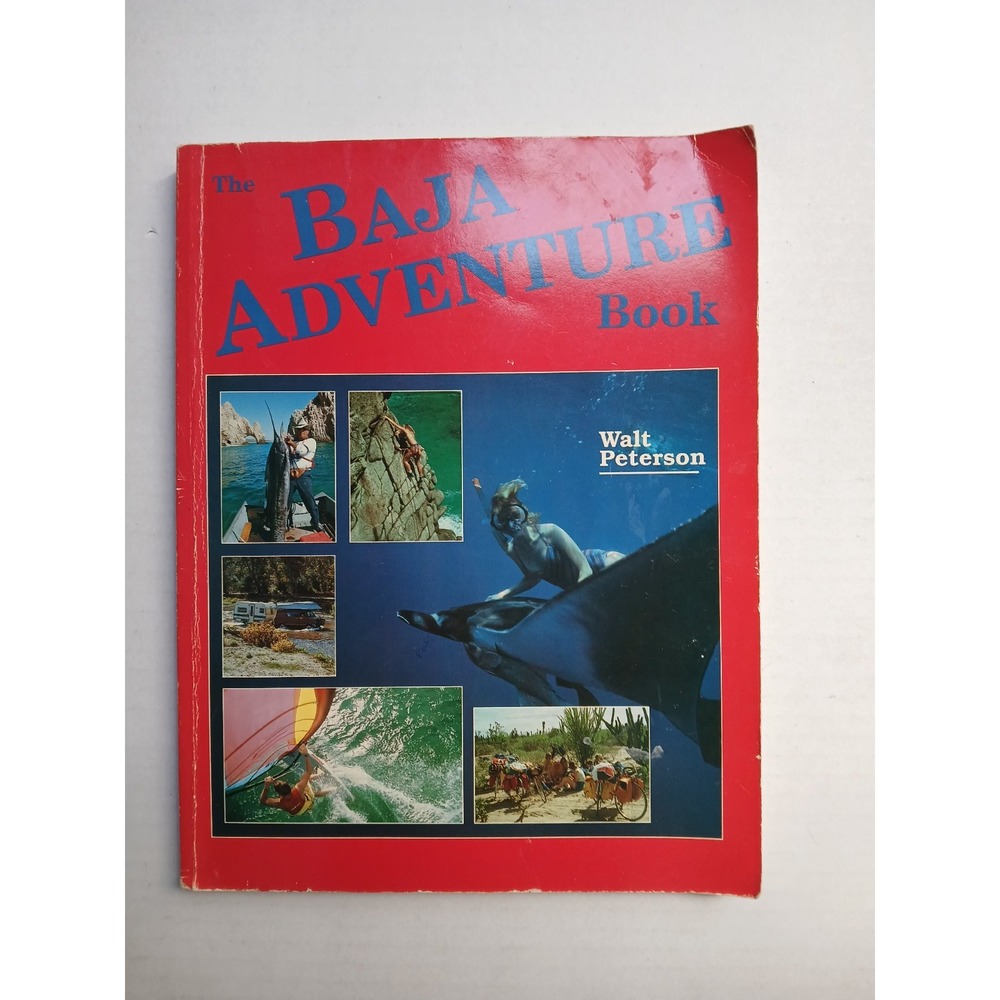 The Baja Adventure Book by Peterson, Walt‎ First Edition second Print 1987
